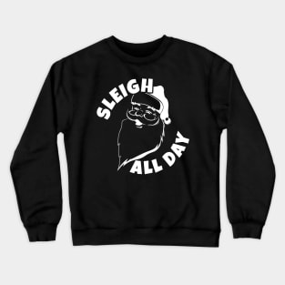 Sleigh All Day - Old Santa Crewneck Sweatshirt